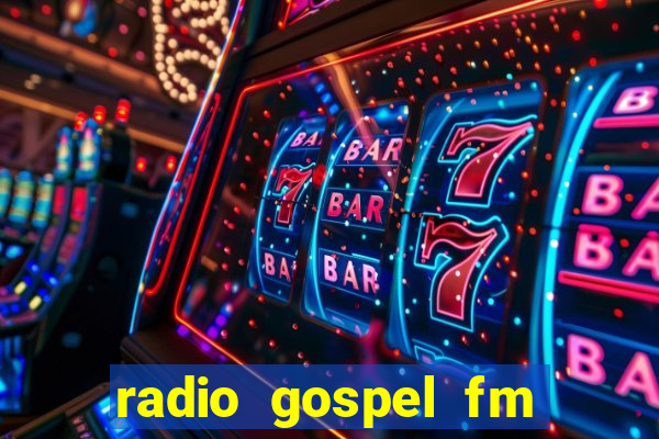 radio gospel fm salvador bahia